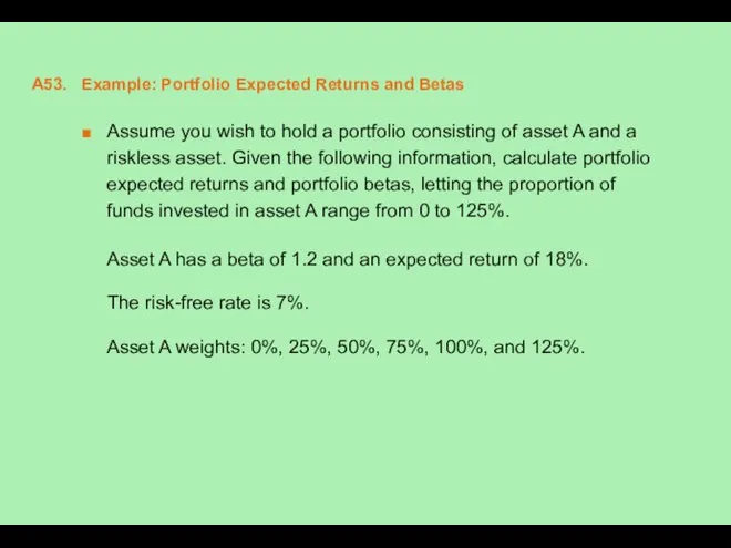 A53. Example: Portfolio Expected Returns and Betas Assume you wish to