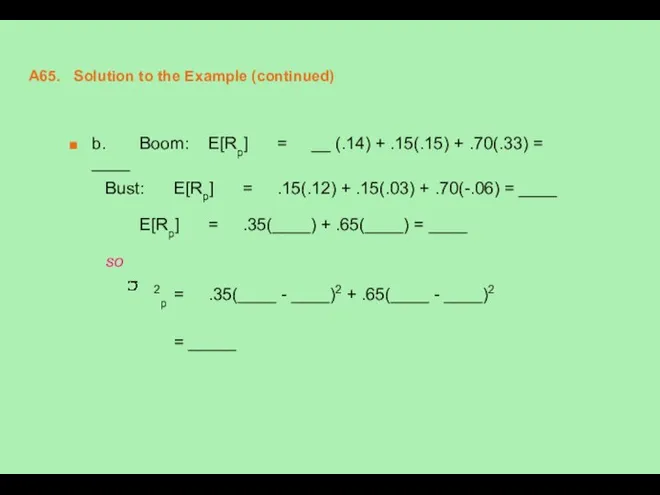 A65. Solution to the Example (continued) b. Boom: E[Rp] = __