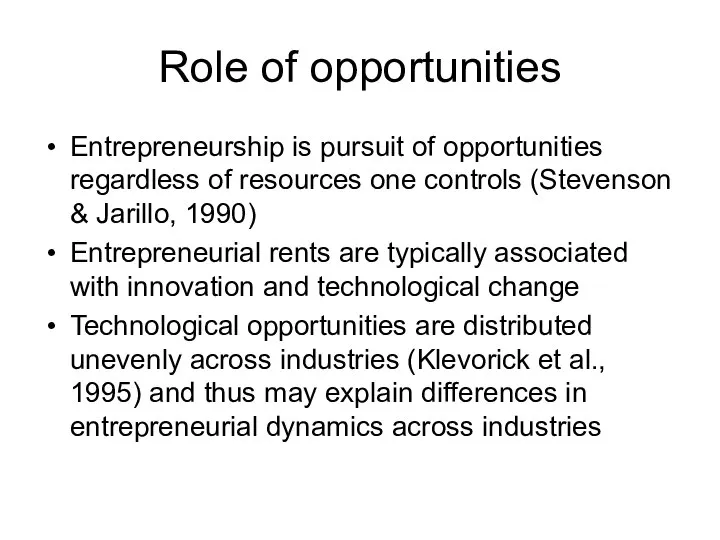 Role of opportunities Entrepreneurship is pursuit of opportunities regardless of resources