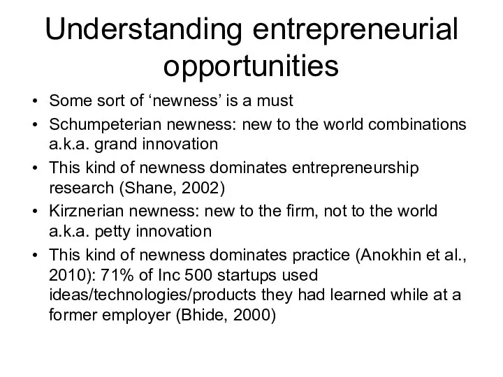Understanding entrepreneurial opportunities Some sort of ‘newness’ is a must Schumpeterian