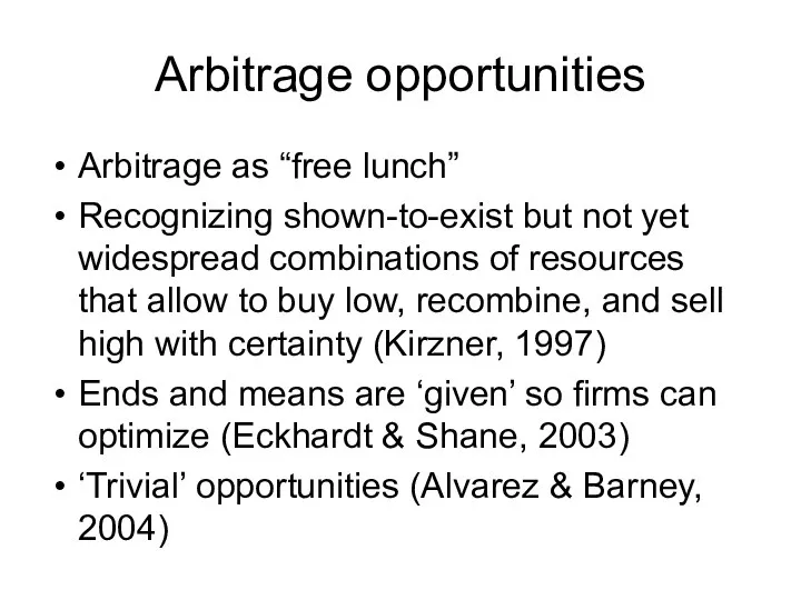 Arbitrage opportunities Arbitrage as “free lunch” Recognizing shown-to-exist but not yet