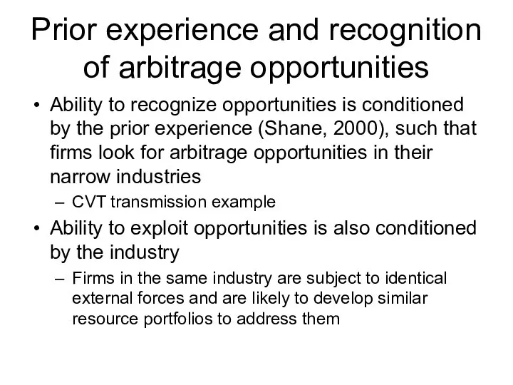 Prior experience and recognition of arbitrage opportunities Ability to recognize opportunities