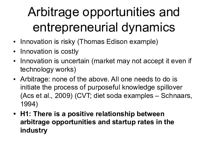 Arbitrage opportunities and entrepreneurial dynamics Innovation is risky (Thomas Edison example)
