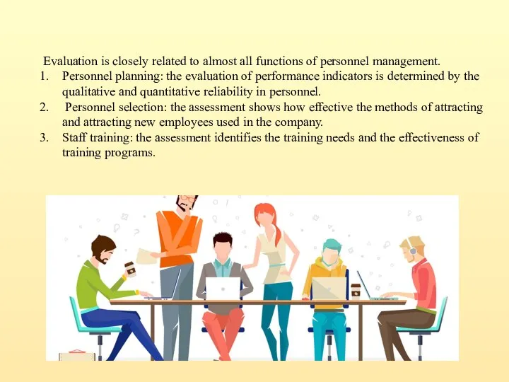 Evaluation is closely related to almost all functions of personnel management.