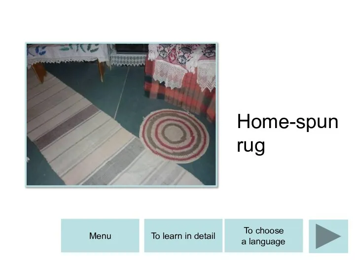 Home-spun rug To learn in detail Menu To choose a language