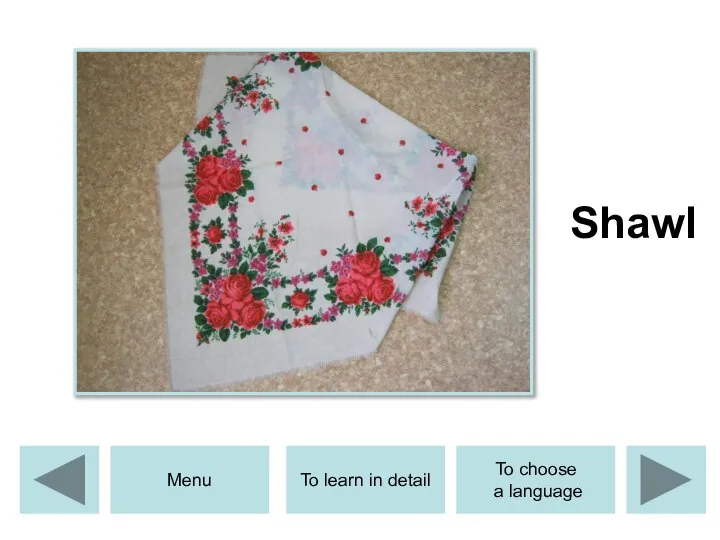 Shawl Menu To learn in detail To choose a language