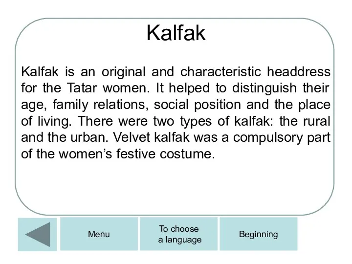 Kalfak Kalfak is an original and characteristic headdress for the Tatar