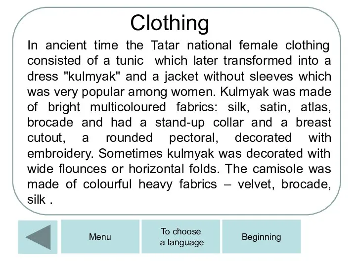 Clothing In ancient time the Tatar national female clothing consisted of