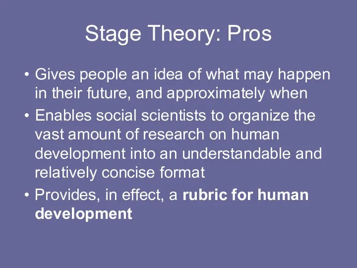 Stage Theory: Pros Gives people an idea of what may happen