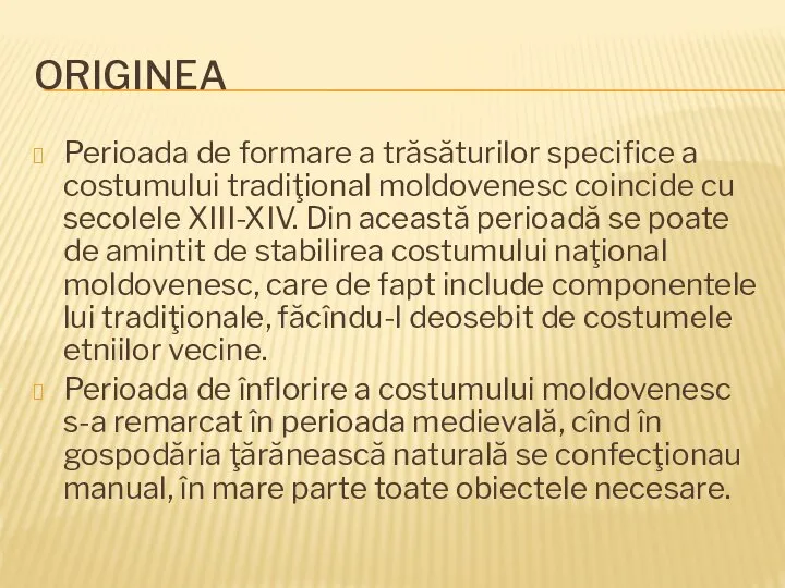 ORIGINEA Perioada de formare a trăsăturilor specifice a costumului tradiţional moldovenesc