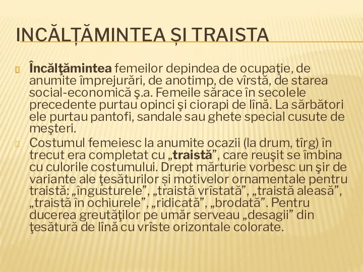 INCĂLȚĂMINTEA ȘI TRAISTA Încălţămintea femeilor depindea de ocupaţie, de anumite împrejurări,