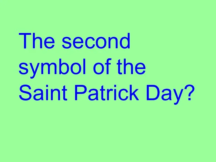 The second symbol of the Saint Patrick Day?