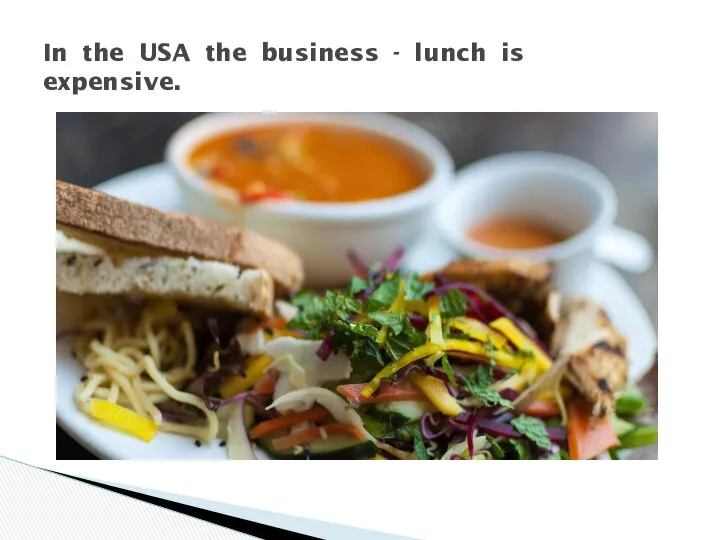 In the USA the business - lunch is expensive.