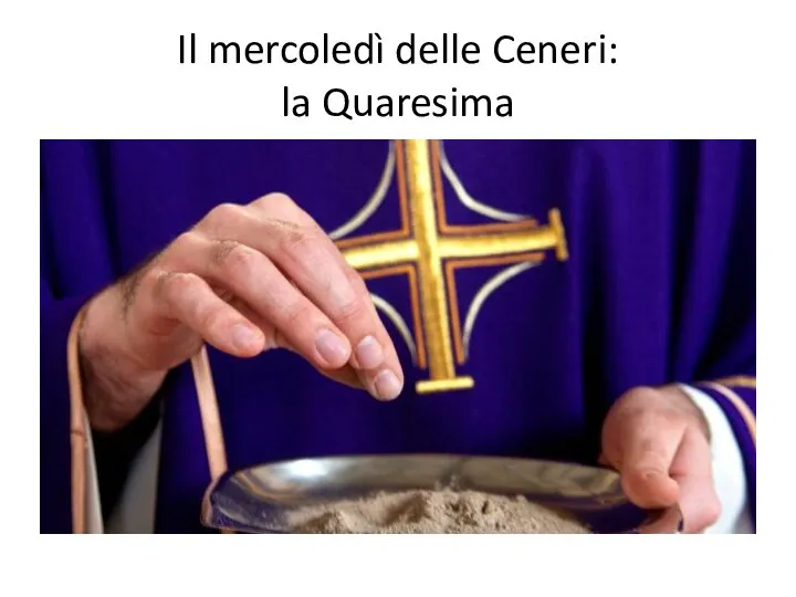 Il mercoledì delle Ceneri: la Quaresima