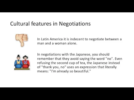 Cultural features in Negotiations In Latin America it is indecent to