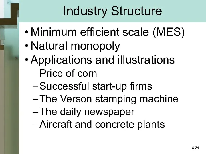 Industry Structure Minimum efficient scale (MES) Natural monopoly Applications and illustrations