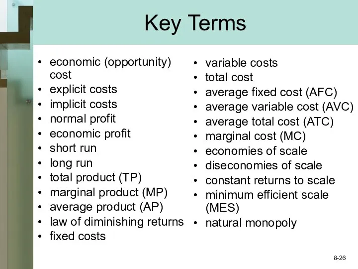 Key Terms economic (opportunity) cost explicit costs implicit costs normal profit