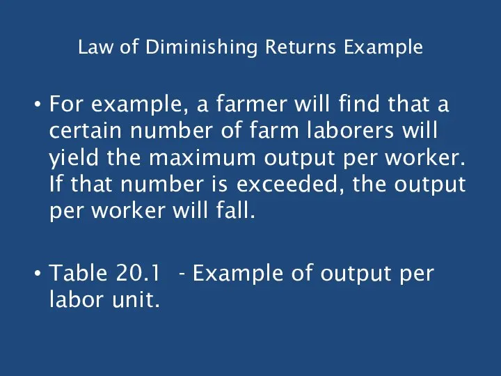 Law of Diminishing Returns Example For example, a farmer will find