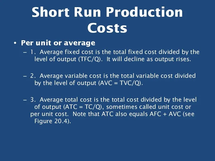 Short Run Production Costs Per unit or average 1. Average fixed