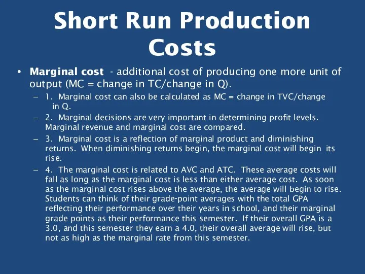 Short Run Production Costs Marginal cost - additional cost of producing