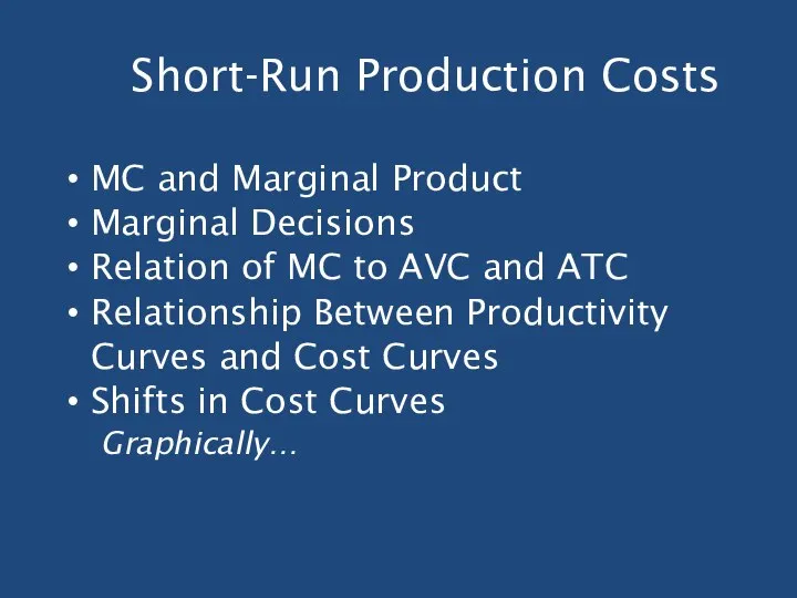 Short-Run Production Costs MC and Marginal Product Marginal Decisions Relation of