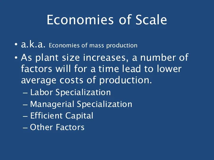 Economies of Scale a.k.a. Economies of mass production As plant size