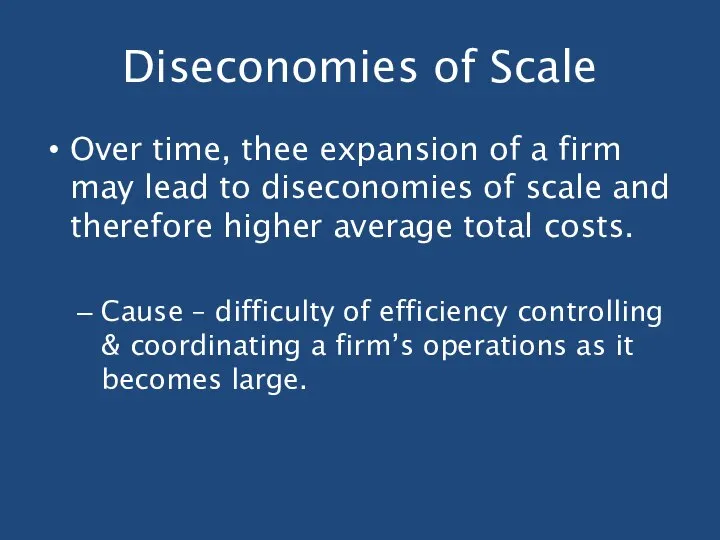 Diseconomies of Scale Over time, thee expansion of a firm may