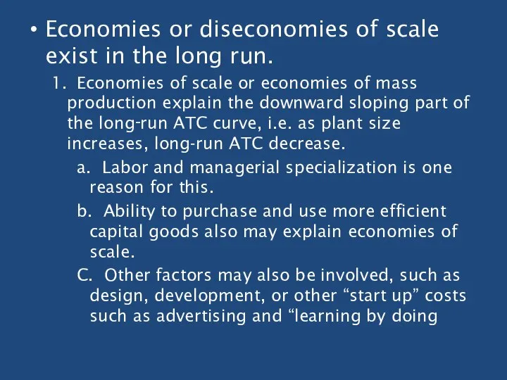 Economies or diseconomies of scale exist in the long run. 1.