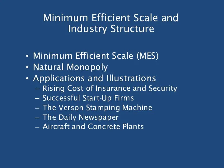 Minimum Efficient Scale and Industry Structure Minimum Efficient Scale (MES) Natural