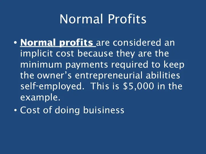 Normal Profits Normal profits are considered an implicit cost because they