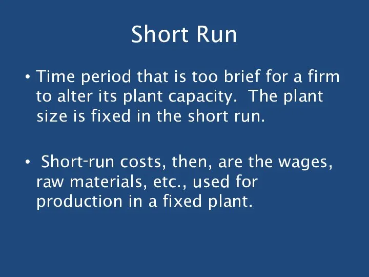 Short Run Time period that is too brief for a firm