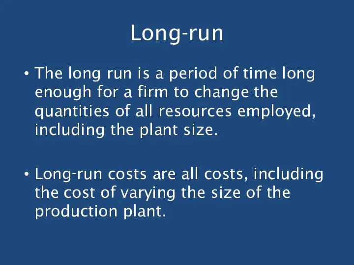 Long-run The long run is a period of time long enough