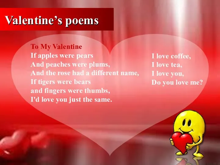Valentine’s poems To My Valentine If apples were pears And peaches