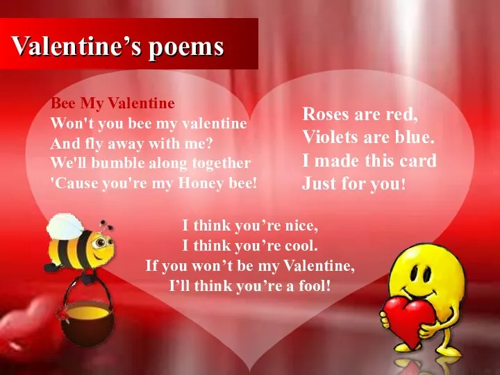 Valentine’s poems I think you’re nice, I think you’re cool. If