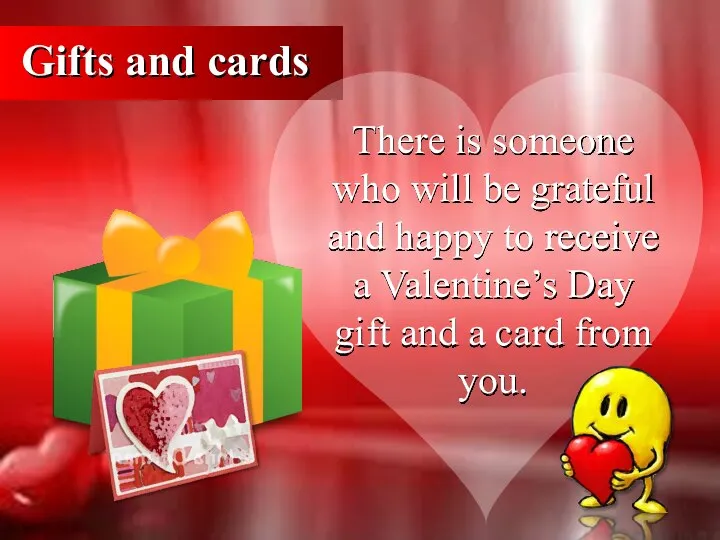 Gifts and cards There is someone who will be grateful and
