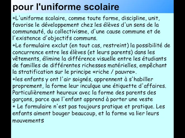 pour l'uniforme scolaire +L'uniforme scolaire, comme toute forme, discipline, unit, favorise