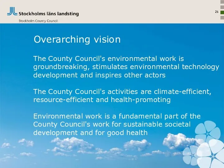 Overarching vision The County Council's environmental work is groundbreaking, stimulates environmental