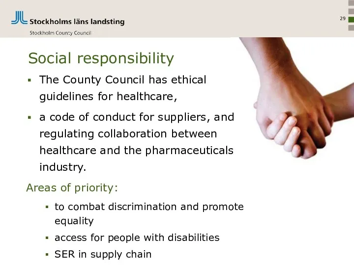 Social responsibility The County Council has ethical guidelines for healthcare, a