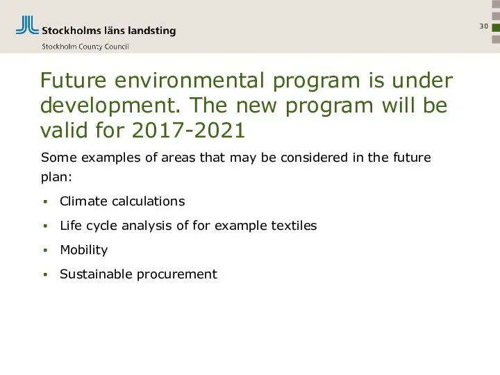 Future environmental program is under development. The new program will be