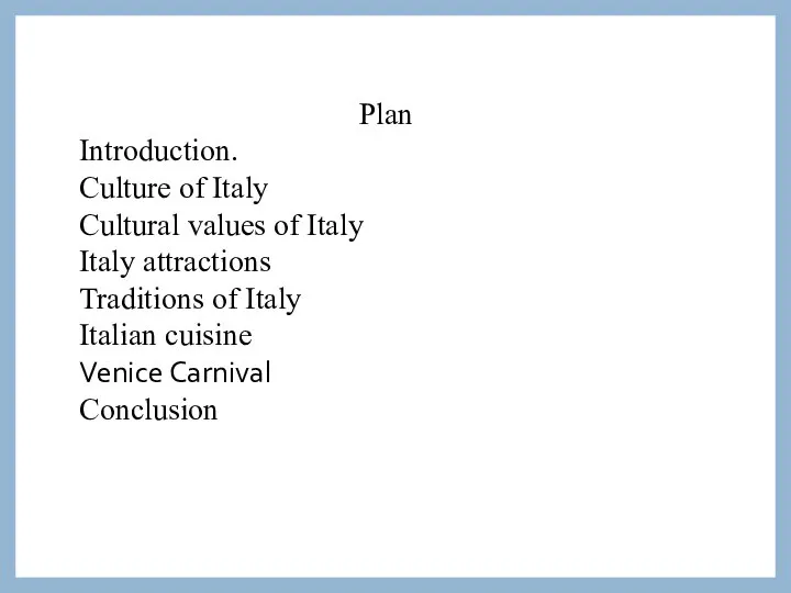 Plan Introduction. Culture of Italy Cultural values of Italy Italy attractions