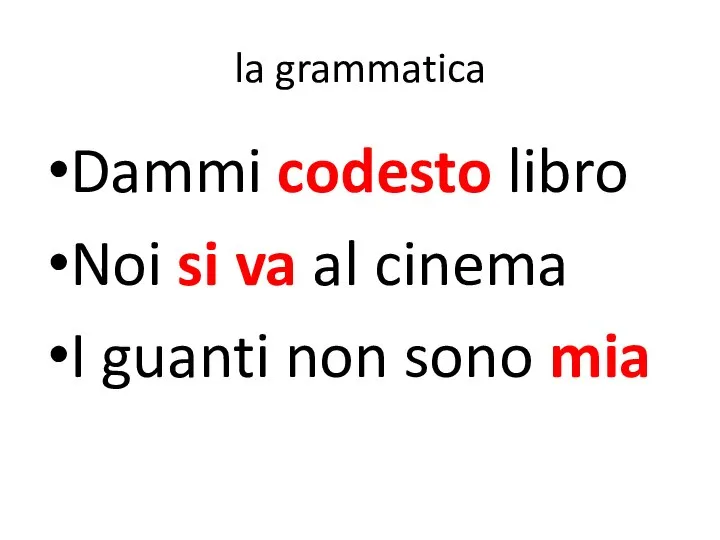 la grammatica Dammi codesto libro Noi si va al cinema I guanti non sono mia