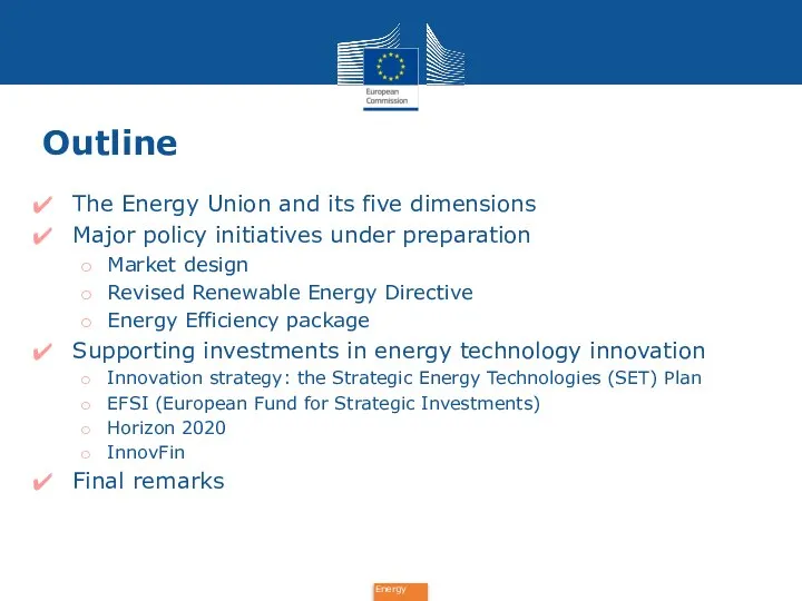 Outline The Energy Union and its five dimensions Major policy initiatives