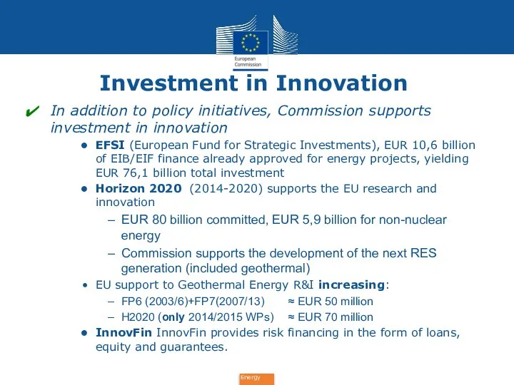 Investment in Innovation In addition to policy initiatives, Commission supports investment