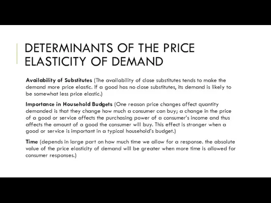 DETERMINANTS OF THE PRICE ELASTICITY OF DEMAND Availability of Substitutes (The