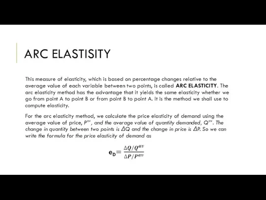 ARC ELASTISITY This measure of elasticity, which is based on percentage