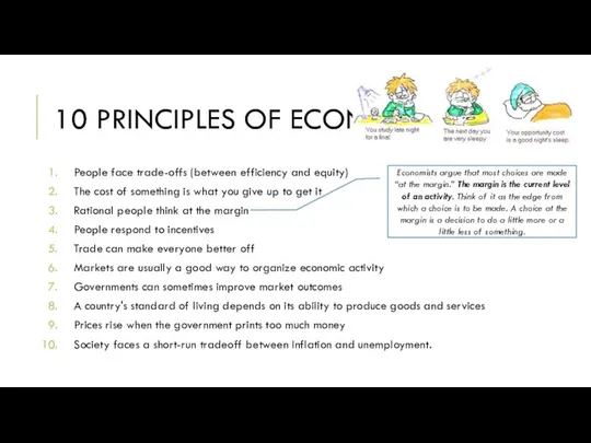 10 PRINCIPLES OF ECONOMICS People face trade-offs (between efficiency and equity)