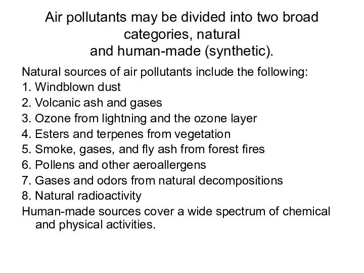 Air pollutants may be divided into two broad categories, natural and