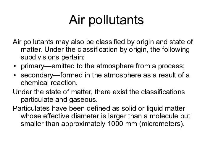 Air pollutants Air pollutants may also be classiﬁed by origin and