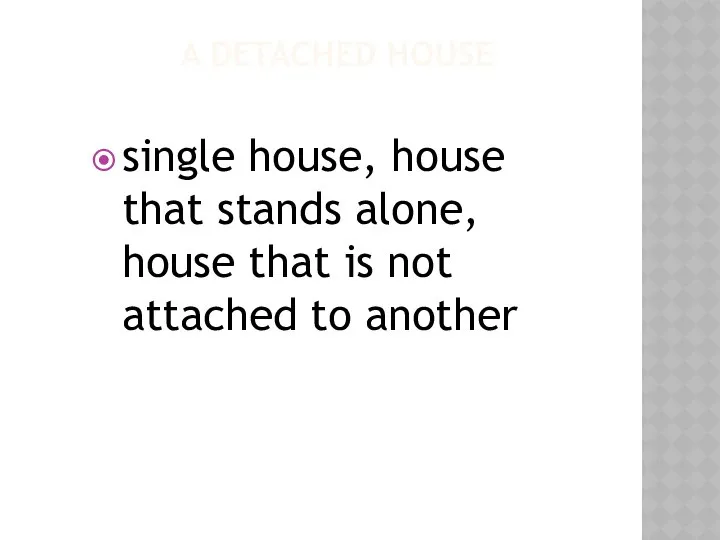 A DETACHED HOUSE single house, house that stands alone, house that is not attached to another