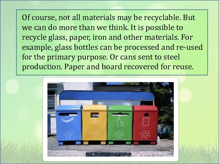 Of course, not all materials may be recyclable. But we can